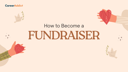 How to Be a Fundraiser: Skills, Salary & Career Path